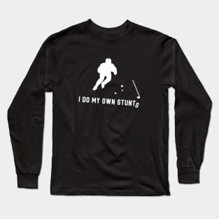 I Do My Own Stunts Ice Hockey Funny Ice Hockey Player Long Sleeve T-Shirt